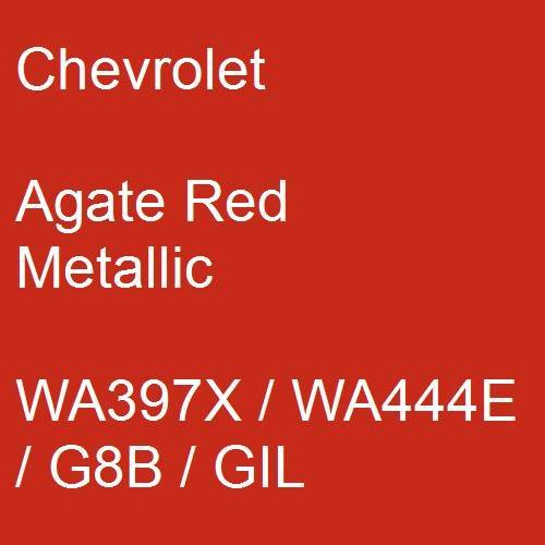 Chevrolet, Agate Red Metallic, WA397X / WA444E / G8B / GIL.